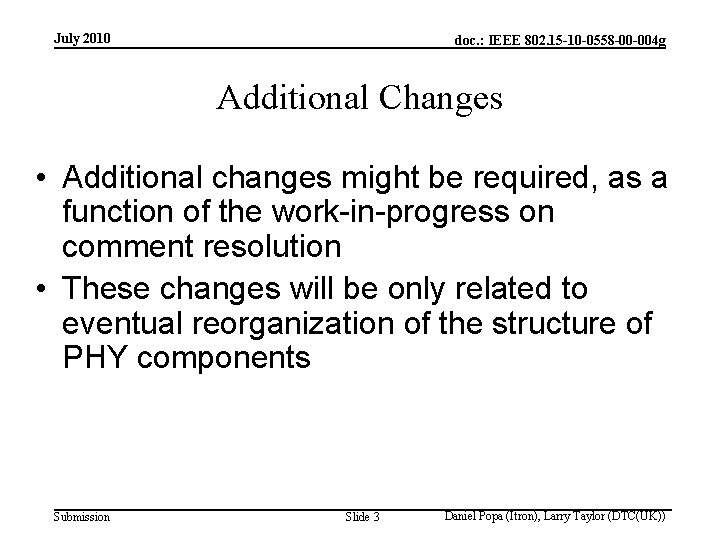 July 2010 doc. : IEEE 802. 15 -10 -0558 -00 -004 g Additional Changes