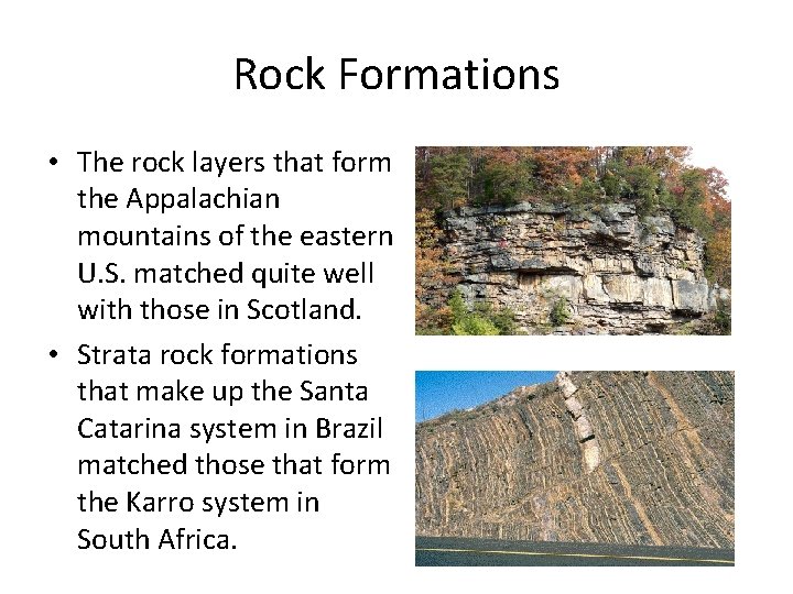 Rock Formations • The rock layers that form the Appalachian mountains of the eastern