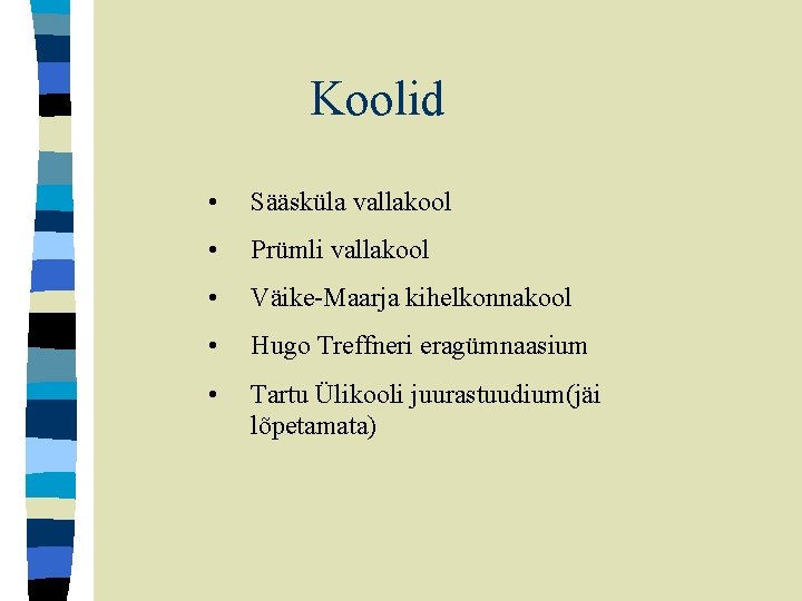 Koolid • Sääsküla vallakool • Prümli vallakool • Väike-Maarja kihelkonnakool • Hugo Treffneri eragümnaasium