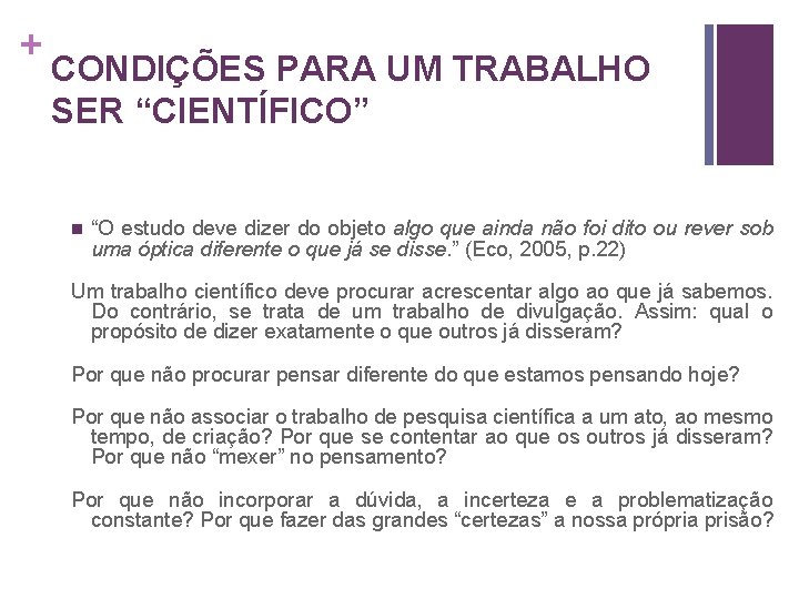 + CONDIÇÕES PARA UM TRABALHO SER “CIENTÍFICO” “O estudo deve dizer do objeto algo