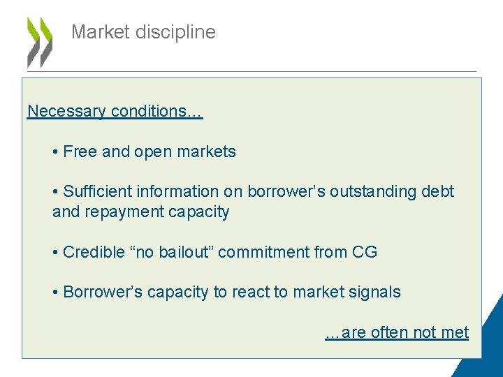 Market discipline Necessary conditions… • Free and open markets • Sufficient information on borrower’s