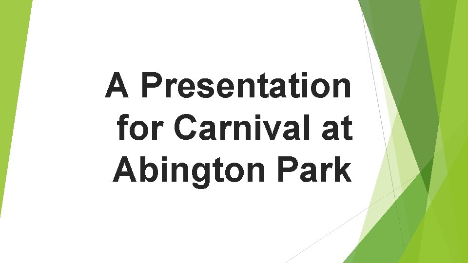 A Presentation for Carnival at Abington Park 