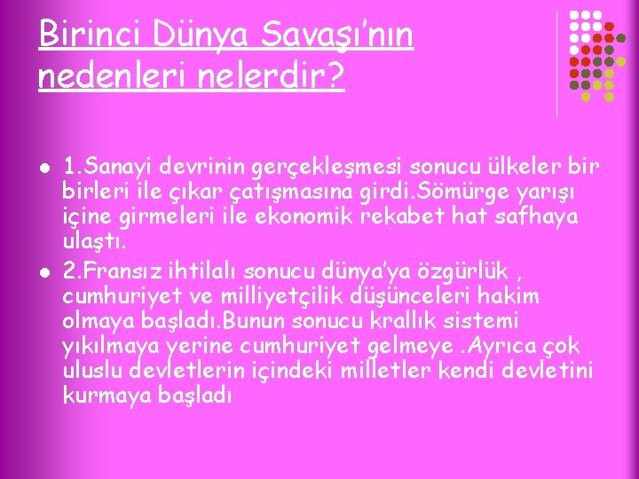 Birinci Dünya Savaşı’nın nedenleri nelerdir? l l 1. Sanayi devrinin gerçekleşmesi sonucu ülkeler birleri