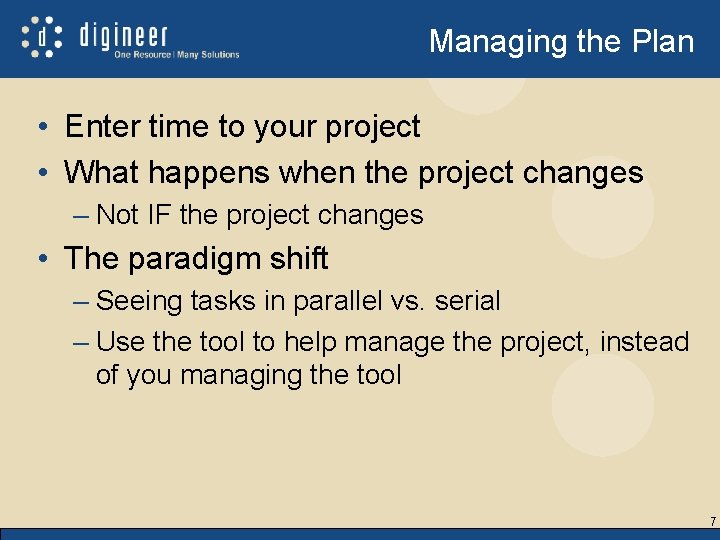 Managing the Plan • Enter time to your project • What happens when the