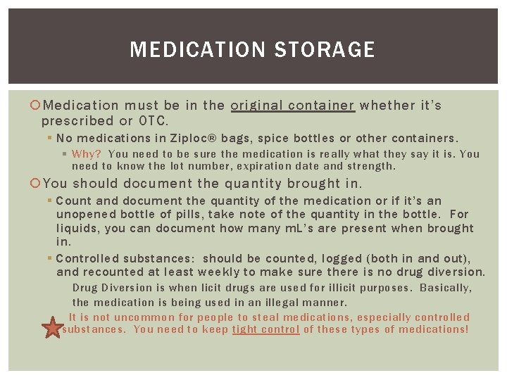 MEDICATION STORAGE Medication must be in the original container whether it’s prescribed or OTC.