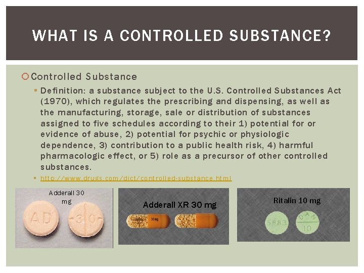 WHAT IS A CONTROLLED SUBSTANCE? Controlled Substance § Definition: a substance subject to the