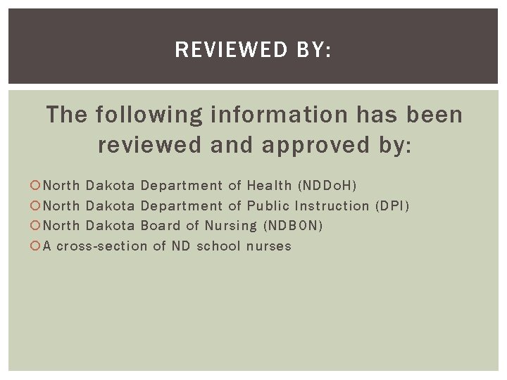 REVIEWED BY: The following information has been reviewed and approved by: North Dakota Department