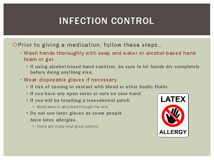 INFECTION CONTROL Prior to giving a medication, follow these steps… § Wash hands thoroughly