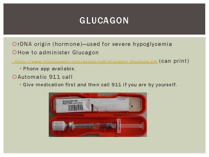 GLUCAGON r. DNA origin (hormone)—used for severe hypoglycemia How to administer Glucagon h t