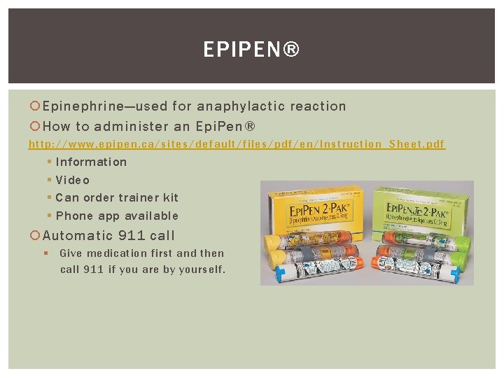 EPIPEN® Epinephrine—used for anaphylactic reaction How to administer an Epi. Pen® http: //www. epipen.