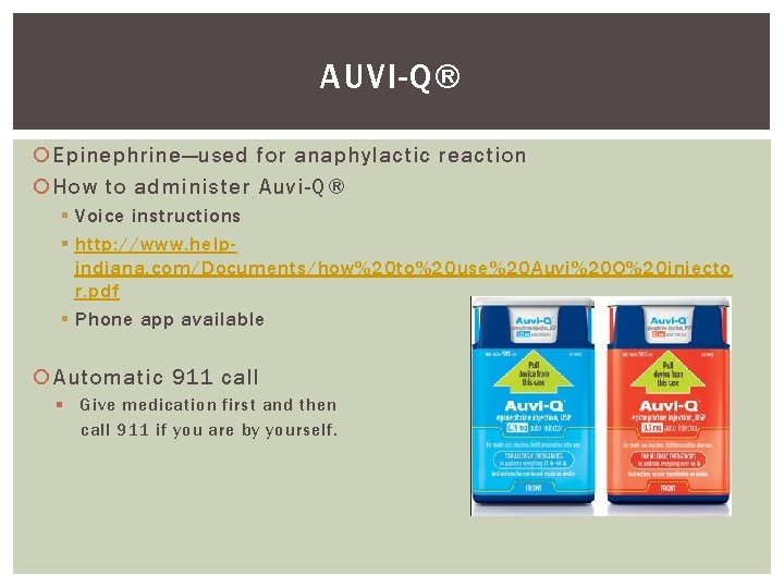 AUVI-Q® Epinephrine—used for anaphylactic reaction How to administer Auvi-Q® § Voice instructions § http: