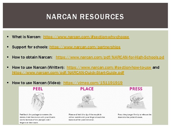 NARCAN RESOURCES § What is Narcan: https: //www. narcan. com/#section-why-choose § Support for schools: