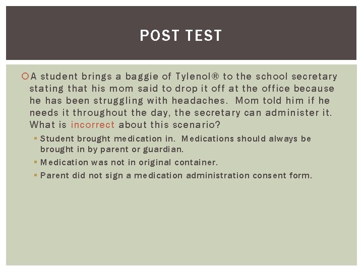 POST TEST A student brings a baggie of Tylenol® to the school secretary stating