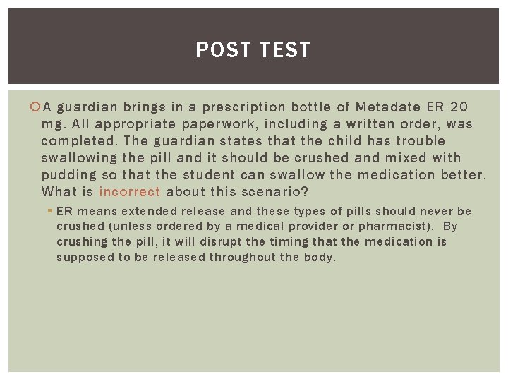 POST TEST A guardian brings in a prescription bottle of Metadate ER 20 mg.