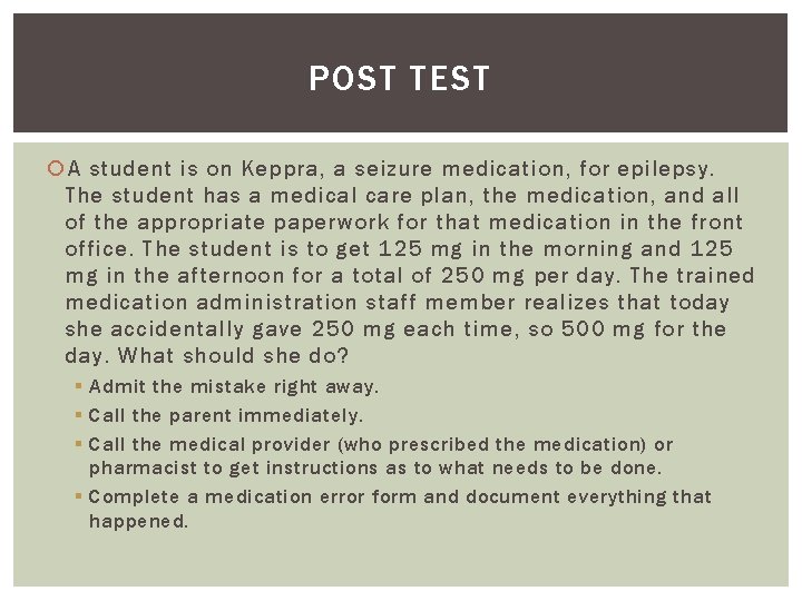 POST TEST A student is on Keppra, a seizure medication, for epilepsy. The student
