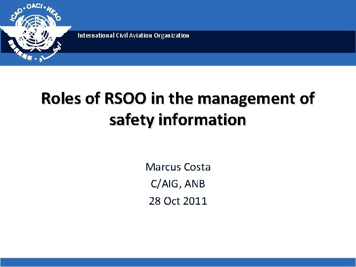 International Civil Aviation Organization Roles of RSOO in the management of safety information Marcus