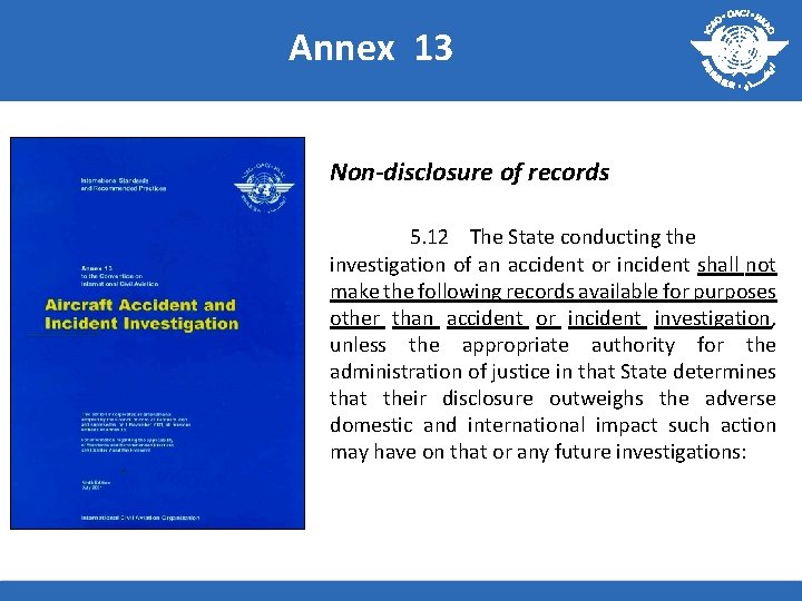 Annex 13 Non-disclosure of records 5. 12 The State conducting the investigation of an