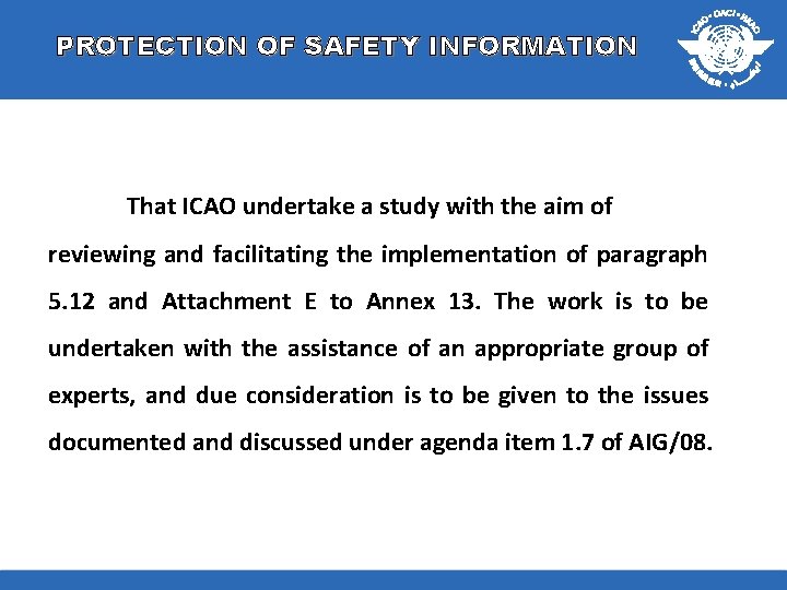 PROTECTION OF SAFETY INFORMATION That ICAO undertake a study with the aim of reviewing