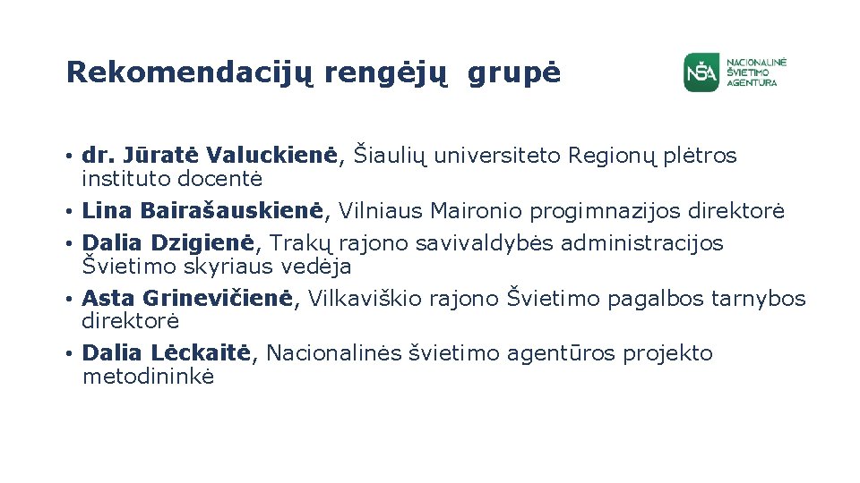 Rekomendacijų rengėjų grupė • dr. Jūratė Valuckienė, Šiaulių universiteto Regionų plėtros instituto docentė •
