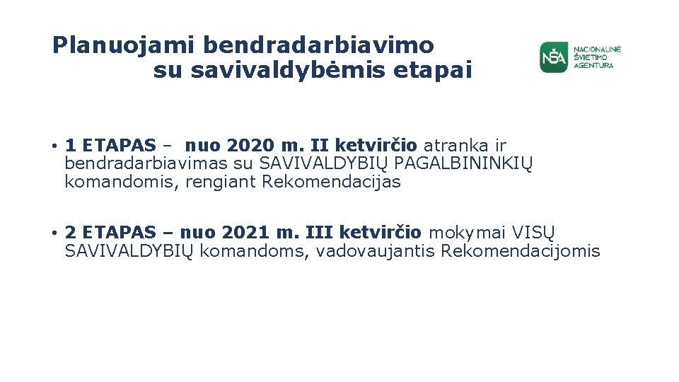 Planuojami bendradarbiavimo su savivaldybėmis etapai • 1 ETAPAS – nuo 2020 m. II ketvirčio