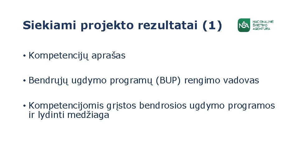Siekiami projekto rezultatai (1) • Kompetencijų aprašas • Bendrųjų ugdymo programų (BUP) rengimo vadovas