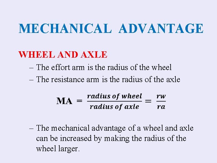 MECHANICAL ADVANTAGE WHEEL AND AXLE – The effort arm is the radius of the