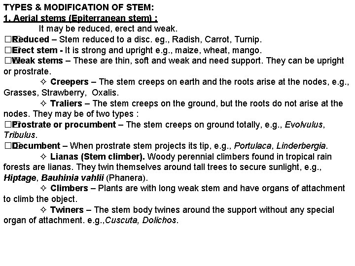 TYPES & MODIFICATION OF STEM: 1. Aerial stems (Epiterranean stem) : It may be
