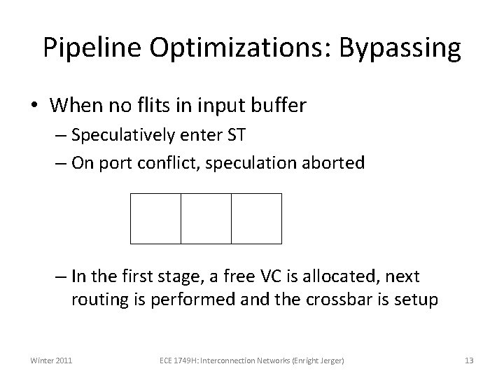 Pipeline Optimizations: Bypassing • When no flits in input buffer – Speculatively enter ST