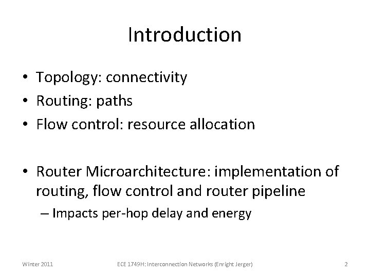 Introduction • Topology: connectivity • Routing: paths • Flow control: resource allocation • Router