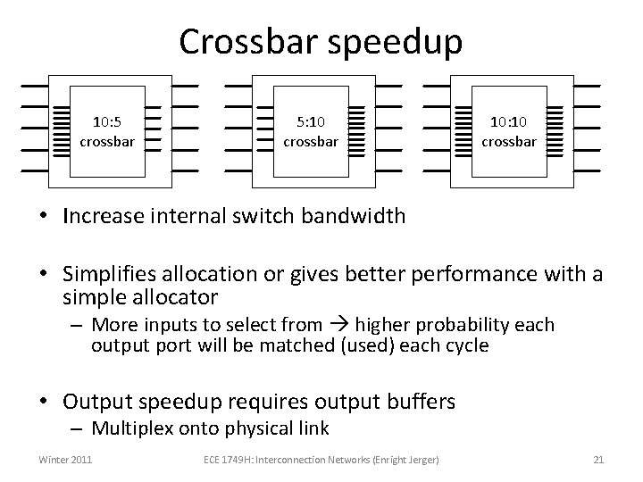 Crossbar speedup 10: 5 crossbar 5: 10 crossbar 10: 10 crossbar • Increase internal