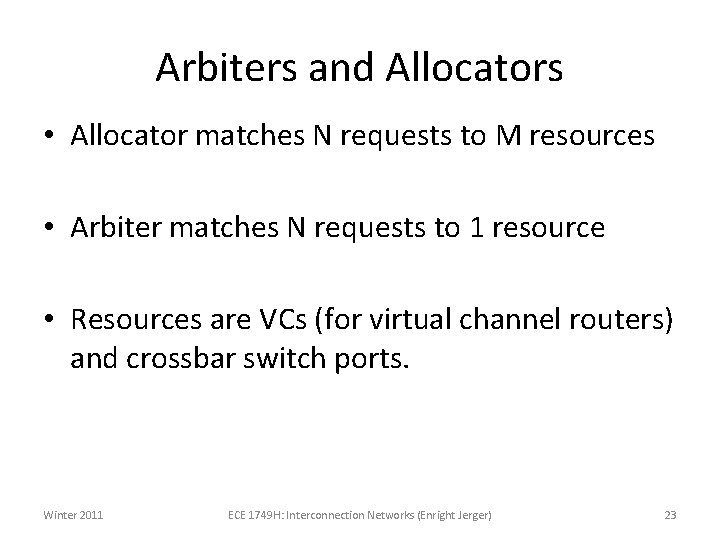 Arbiters and Allocators • Allocator matches N requests to M resources • Arbiter matches