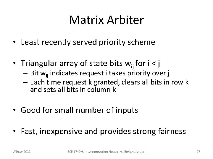 Matrix Arbiter • Least recently served priority scheme • Triangular array of state bits