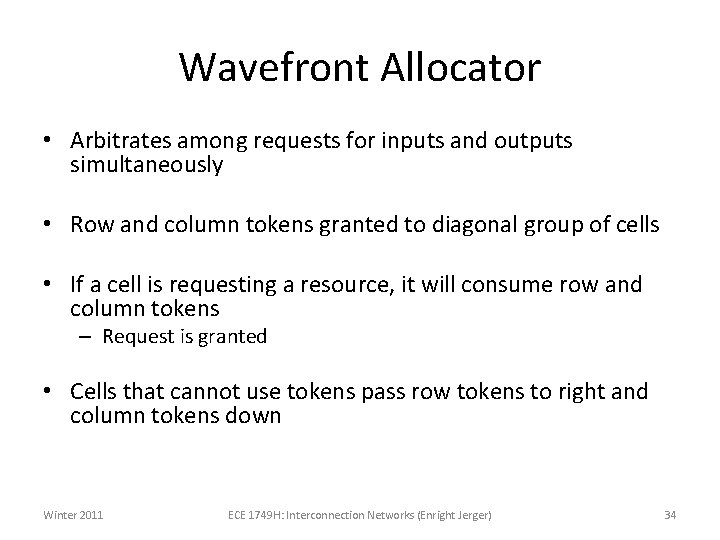 Wavefront Allocator • Arbitrates among requests for inputs and outputs simultaneously • Row and