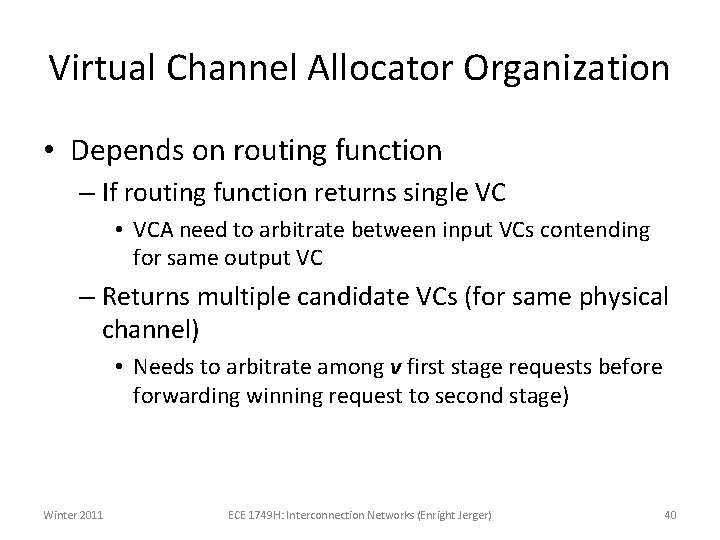 Virtual Channel Allocator Organization • Depends on routing function – If routing function returns