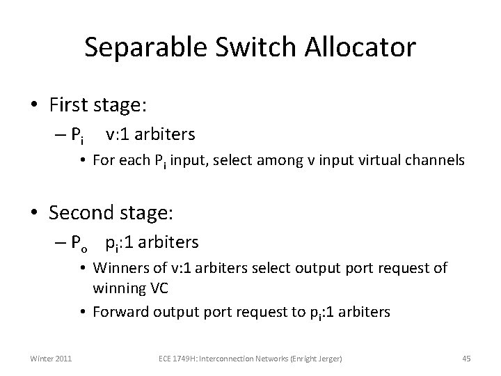 Separable Switch Allocator • First stage: – Pi v: 1 arbiters • For each