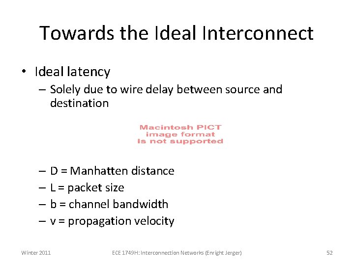 Towards the Ideal Interconnect • Ideal latency – Solely due to wire delay between