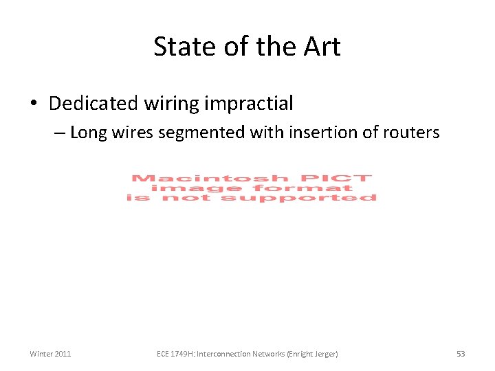 State of the Art • Dedicated wiring impractial – Long wires segmented with insertion