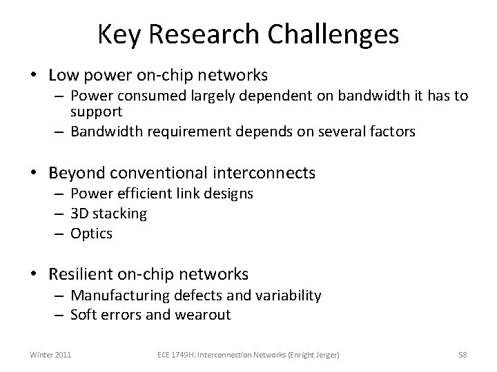 Key Research Challenges • Low power on-chip networks – Power consumed largely dependent on