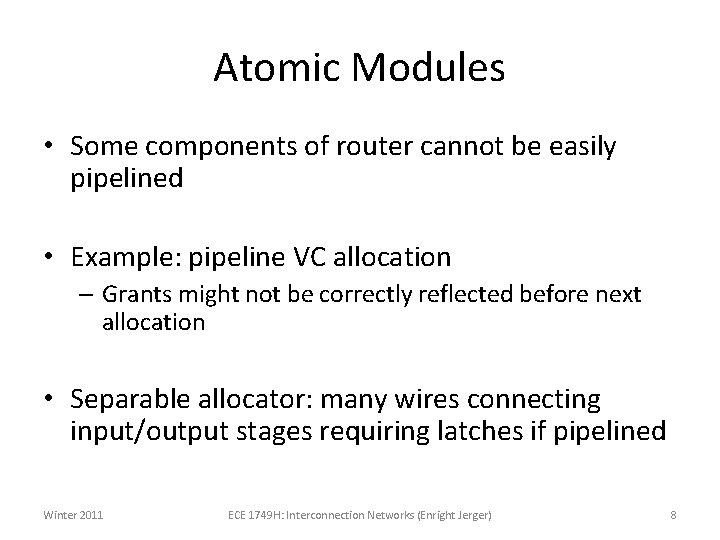 Atomic Modules • Some components of router cannot be easily pipelined • Example: pipeline
