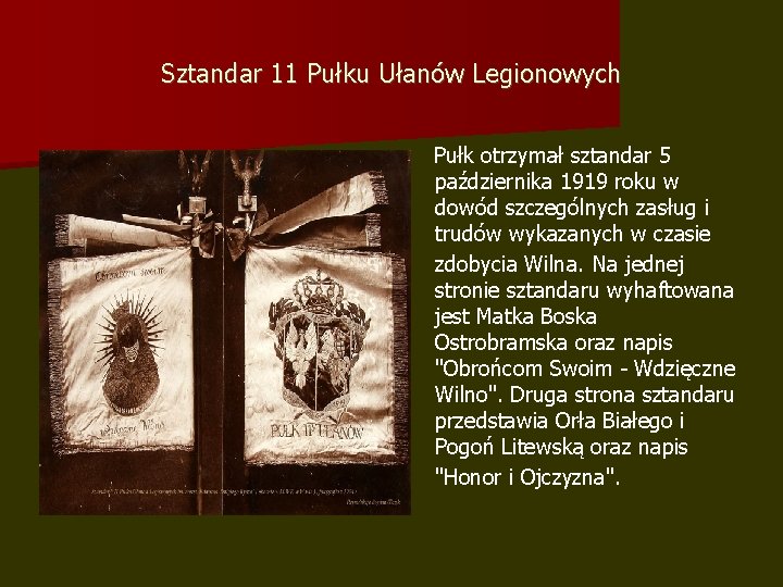 Sztandar 11 Pułku Ułanów Legionowych Pułk otrzymał sztandar 5 października 1919 roku w dowód