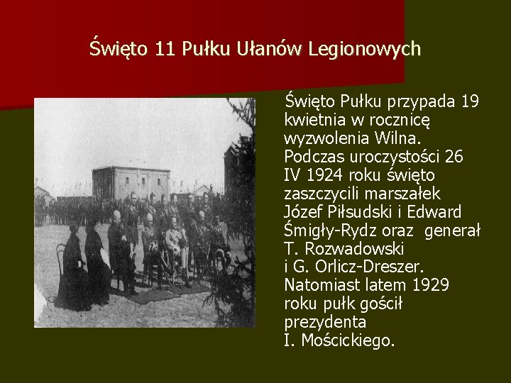 Święto 11 Pułku Ułanów Legionowych Święto Pułku przypada 19 kwietnia w rocznicę wyzwolenia Wilna.