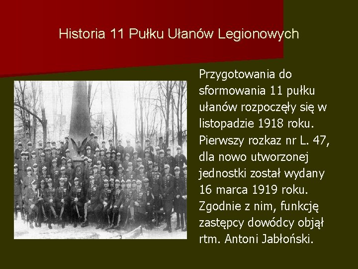 Historia 11 Pułku Ułanów Legionowych Przygotowania do sformowania 11 pułku ułanów rozpoczęły się w