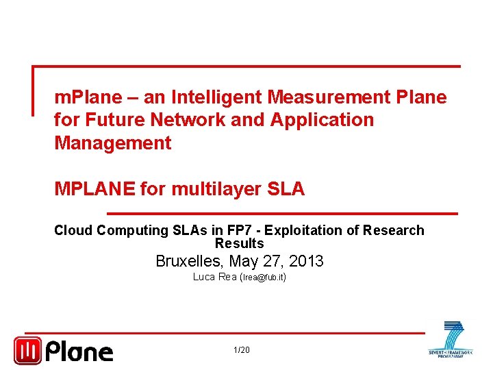 m. Plane – an Intelligent Measurement Plane for Future Network and Application Management MPLANE