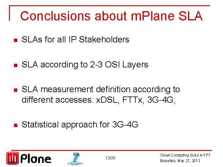 Conclusions about m. Plane SLA n SLAs for all IP Stakeholders n SLA according