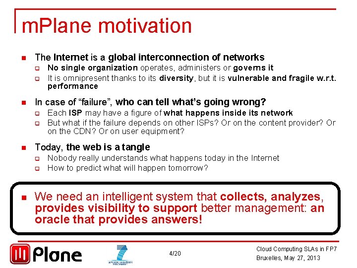 m. Plane motivation n The Internet is a global interconnection of networks q q