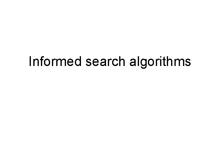 Informed search algorithms 