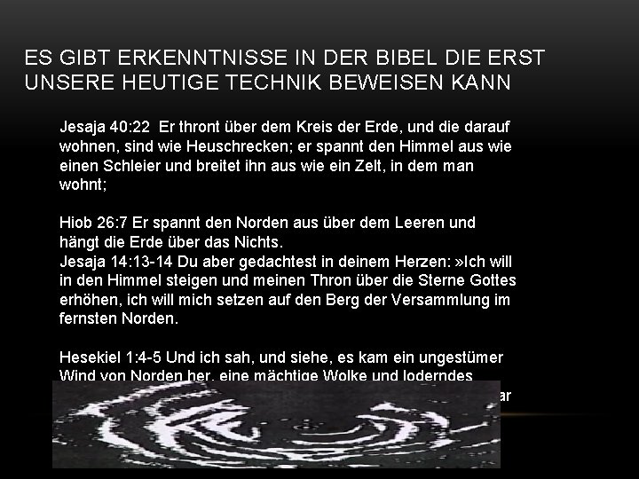 ES GIBT ERKENNTNISSE IN DER BIBEL DIE ERST UNSERE HEUTIGE TECHNIK BEWEISEN KANN Jesaja