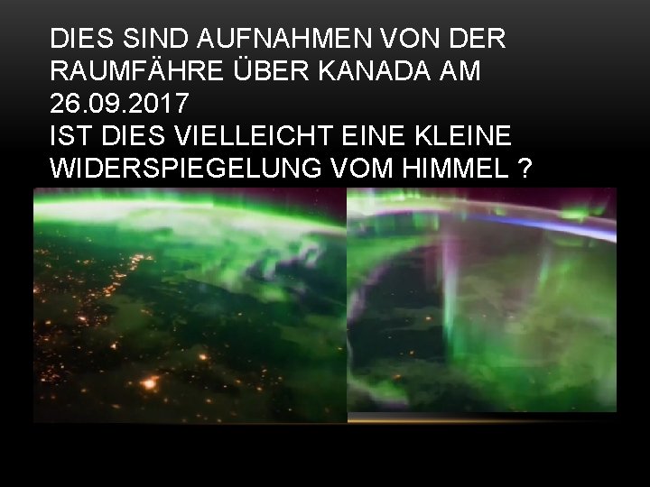 DIES SIND AUFNAHMEN VON DER RAUMFÄHRE ÜBER KANADA AM 26. 09. 2017 IST DIES