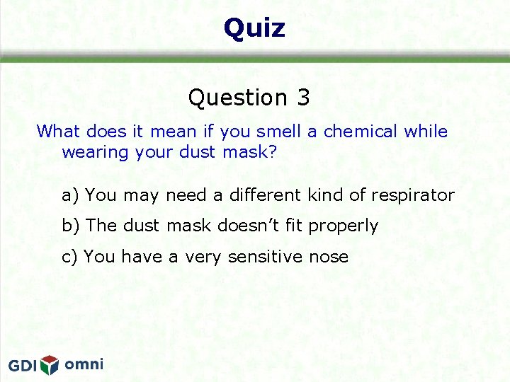 Quiz Question 3 What does it mean if you smell a chemical while wearing