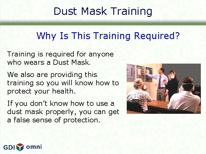 Dust Mask Training Why Is This Training Required? Training is required for anyone who